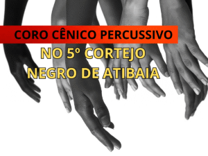 Coro Cênico Percussivo Cortejo Negro de Atibaia