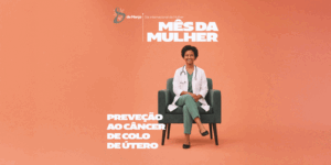 prevenção ao câncer de colo do útero no Mês da Mulher