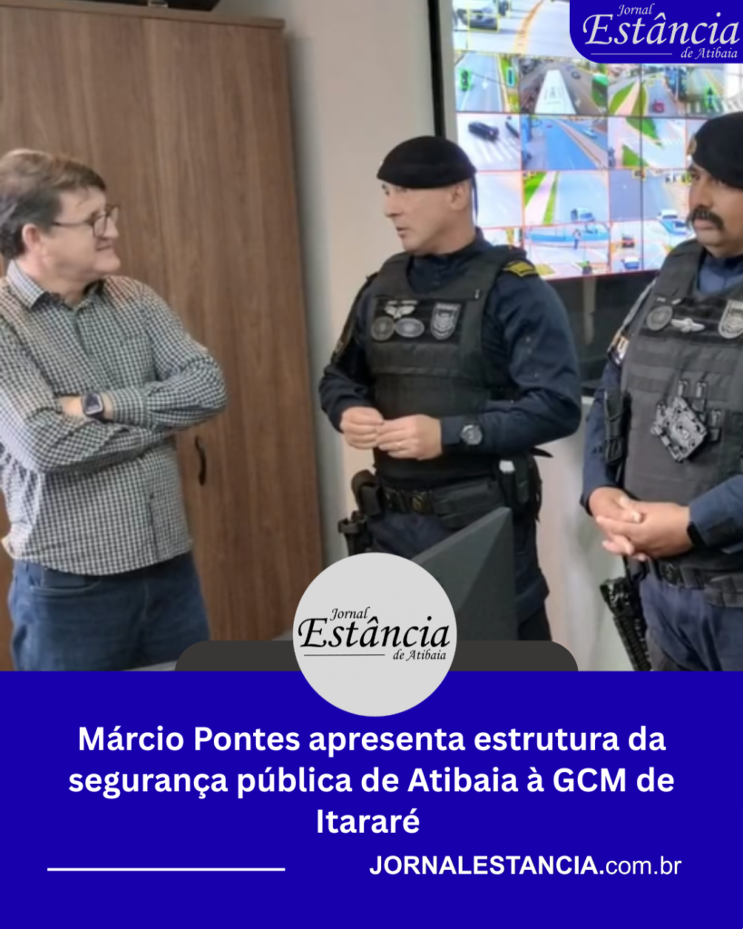 Márcio Pontes apresenta estrutura da segurança pública de Atibaia